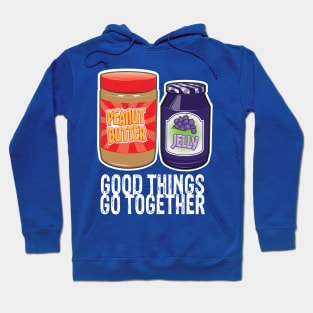 Good Things Go Together Like PB&J Hoodie